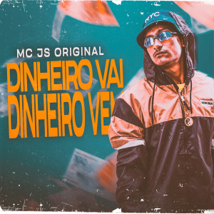 Dengarkan lagu Dinheiro vai, Dinheiro Vem nyanyian MC JS Original dengan lirik