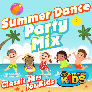The Countdown Kids的專輯Summer Dance Party Mix (Classic Hits for Kids)