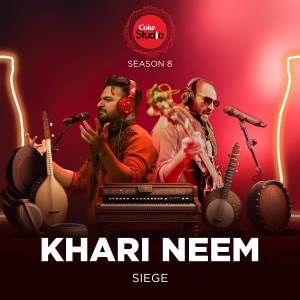 อัลบัม Khari Neem (Coke Studio Season 8) ศิลปิน Siege