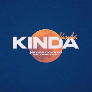 Listen to Kinda(feat. Dakota Wagner) song with lyrics from James Corvus