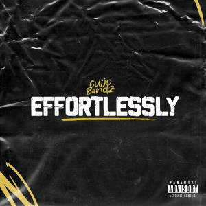 Album Effortlessly (Explicit) from Cujo Bandz
