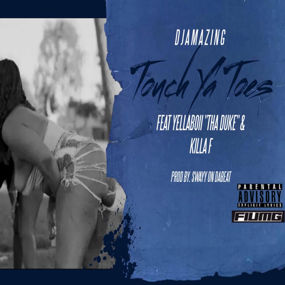 Touch Ya Toes (feat. Yellaboii "Tha Duke" & Killa F) (Explicit)