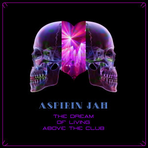 Listen to The Dream of Living Above the Club song with lyrics from Aspirin Jah