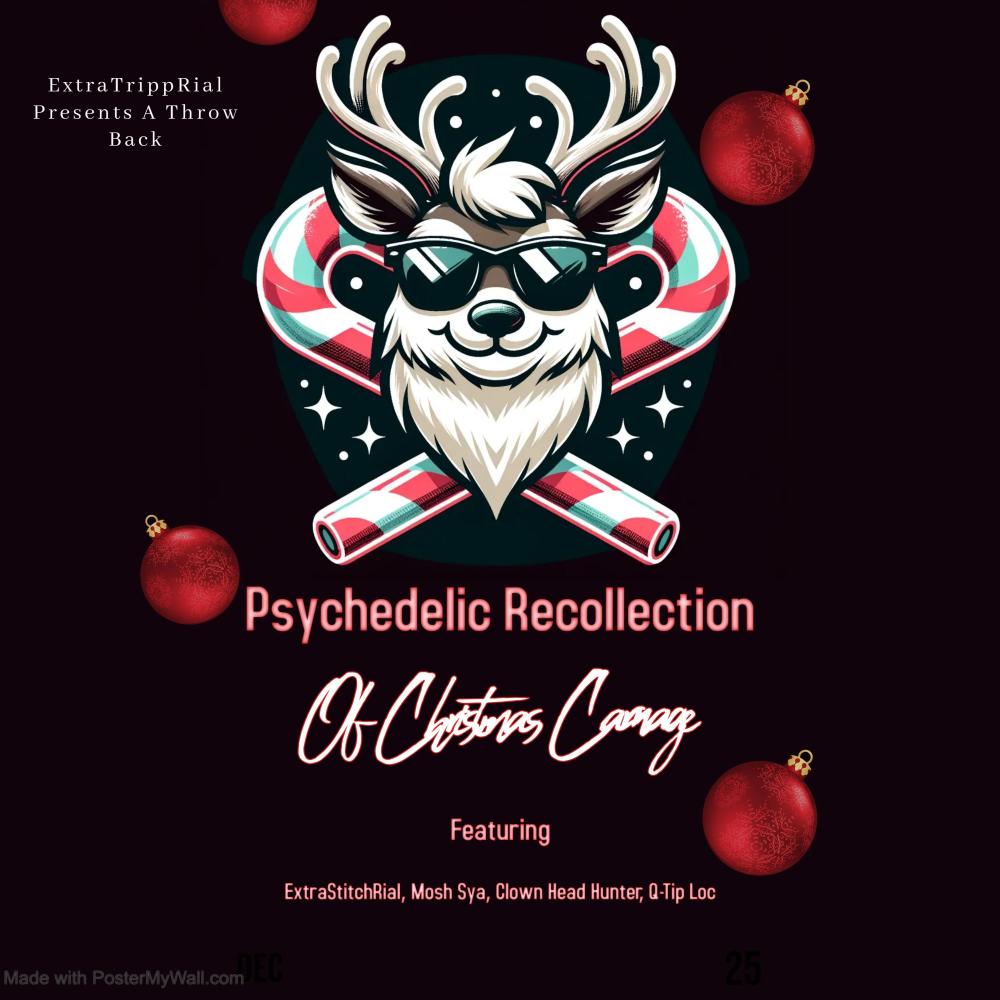 Psychedlic Recollection Of Christmas Carnage (feat. ExtraStitchRial, Mosh Sya, Clown Head Hunter & Qtip loc) (Explicit)