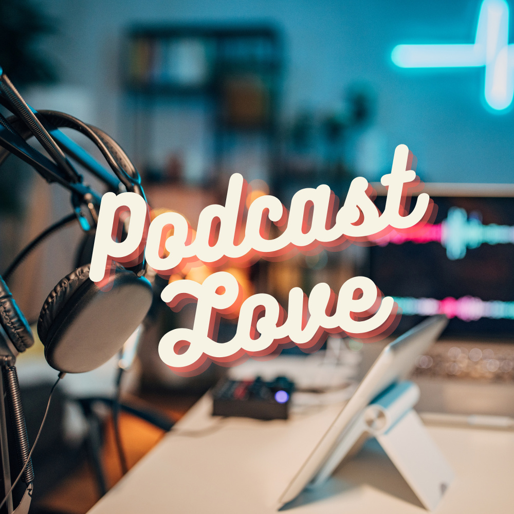 Podcast Love