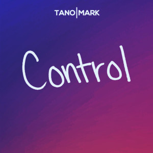 收聽Tano的Control歌詞歌曲