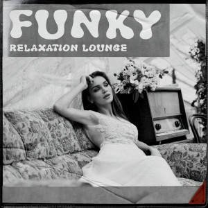 Funky Relaxation Lounge (Funky Backround Jazz for Restaurants and Hotels)