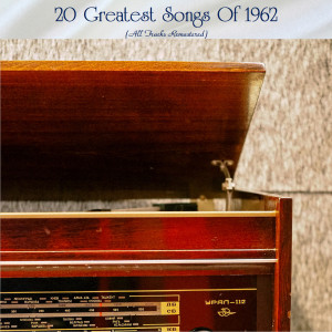 Album 20 Greatest Songs Of 1962 (All Tracks Remastered) from 