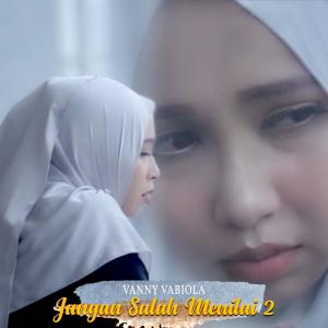收听Vanny Vabiola的Jangan Salah Menilai 2歌词歌曲