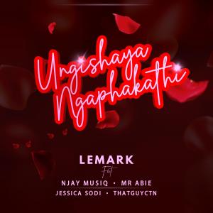 收聽Lemark的Ungishaya Ngaphakathi (feat. Njay MusiQ, Mr Abie, Jessica Sodi & ThatGuyCTN)歌詞歌曲