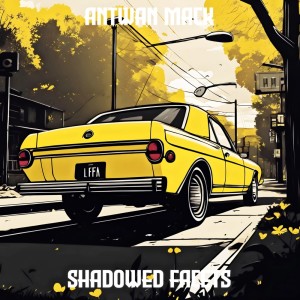 ดาวน์โหลดและฟังเพลง Shadowed Facets พร้อมเนื้อเพลงจาก Antwan Mack