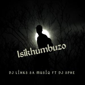 Dj Links SA Musiq的專輯Isikhumbuzo (feat. Dj Sphe)