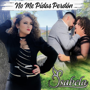 Listen to No Me Pidas Perdón song with lyrics from Isabela