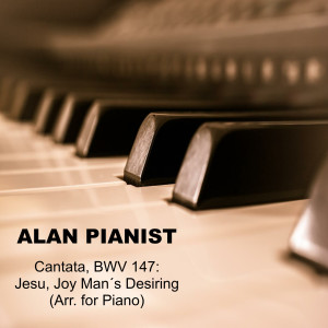 Alan Pianist的專輯Cantata, BWV 147: Jesu, Joy Man´s Desiring (Arr. for Piano)