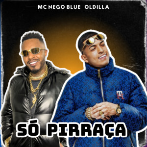 ดาวน์โหลดและฟังเพลง Só Pirraça (Explicit) พร้อมเนื้อเพลงจาก Mc Nego Blue