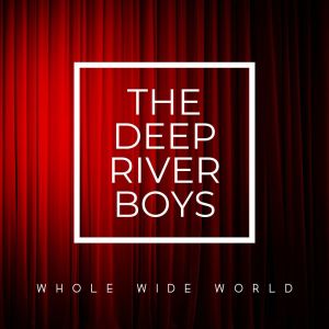 อัลบัม Whole Wide World ศิลปิน The Deep River Boys