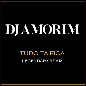 Album Tudo Ta Fica (Legendary Remix) oleh Dj Amorim