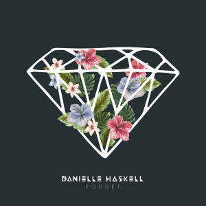 Listen to Forget song with lyrics from Danielle Haskell
