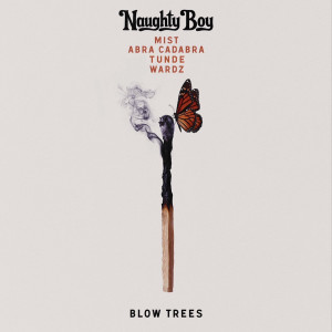 Naughty Boy的專輯Blow Trees (feat. MIST, Abra Cadabra, Tunde & Wardz)
