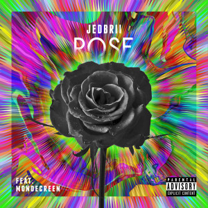 Listen to Rose (Explicit) song with lyrics from Jedbrii