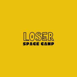 收聽Space Camp的Loser歌詞歌曲