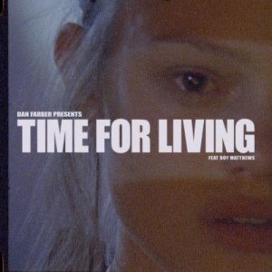 收聽Dan Farber的Time for Living (feat. Boy Matthews)歌詞歌曲