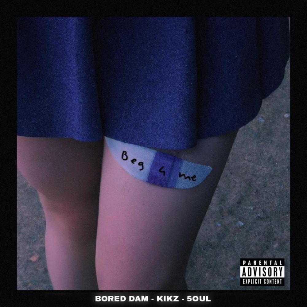 beg 4 me (feat. kikz & 5oul) (Explicit)