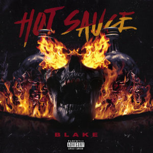 ดาวน์โหลดและฟังเพลง Hot Sauce (Explicit) พร้อมเนื้อเพลงจาก Blake
