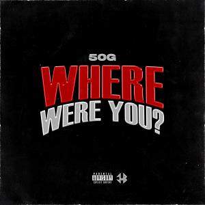 อัลบัม Where Were You? (feat. 50G) [Explicit] ศิลปิน 50G