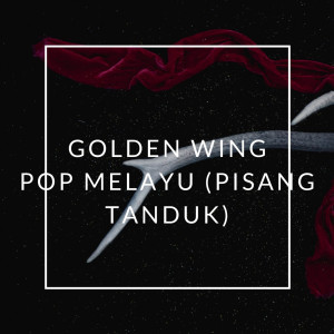 Golden Wing的專輯Pop Melayu (Pisang Tanduk)