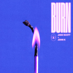 ดาวน์โหลดและฟังเพลง Burn (feat. John K) พร้อมเนื้อเพลงจาก Jake Scott