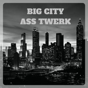 的专辑Big City Ass Twerk (Trap Beat)