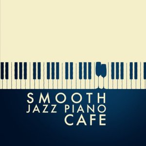 Album Smooth Jazz Piano Cafe from Lounge Piano Music Cafe After Dark
