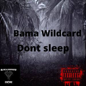 Bama Wildcard的專輯Dont sleep (Explicit)