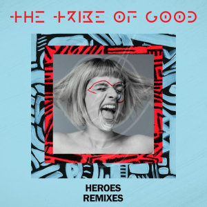The Tribe Of Good的專輯Heroes (Remixes)