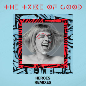 收聽The Tribe Of Good的Heroes (KDA London Remix)歌詞歌曲