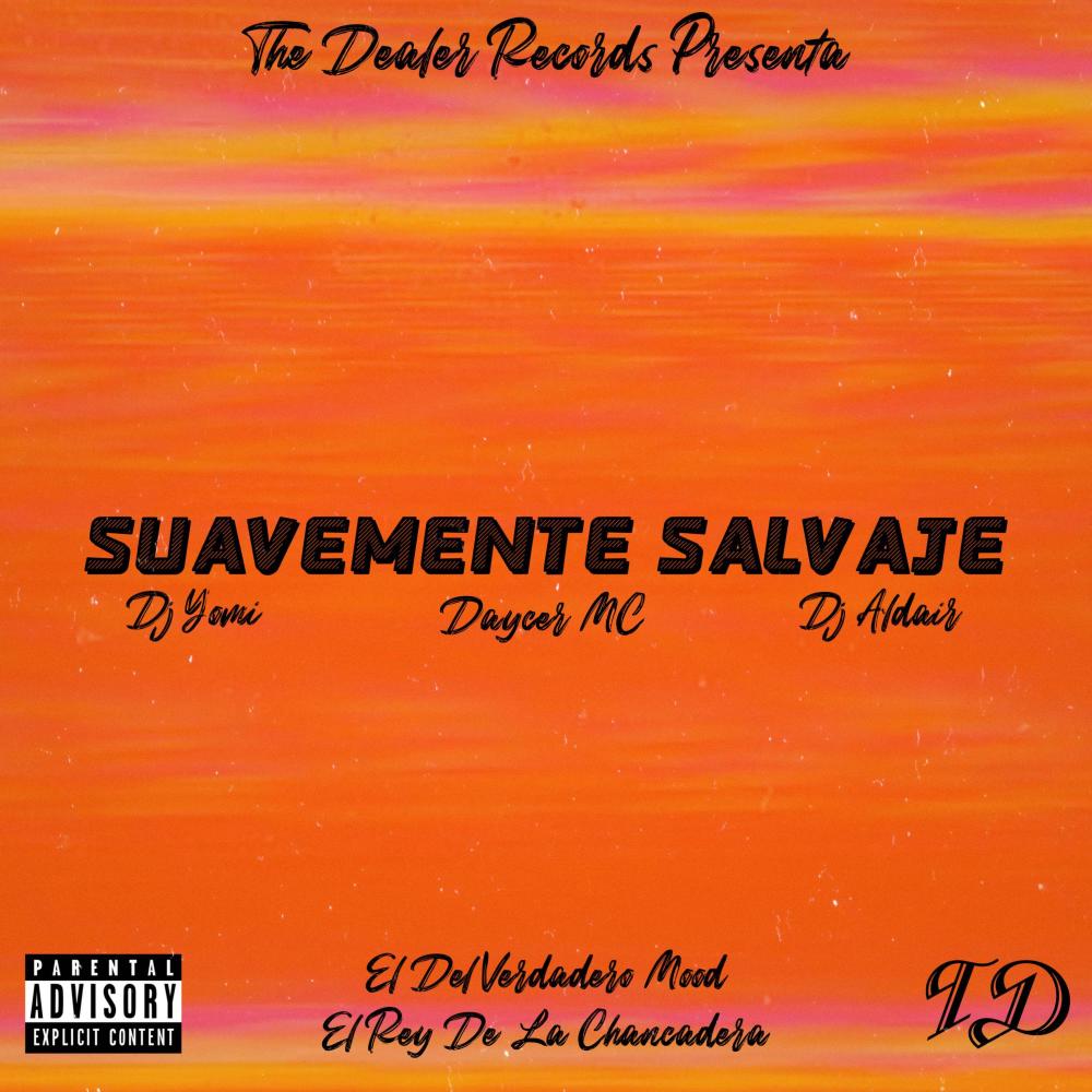Suavemente Salvaje (feat. Dj Aldair El Rey De La Chancadera & Daycer MC|Explicit)