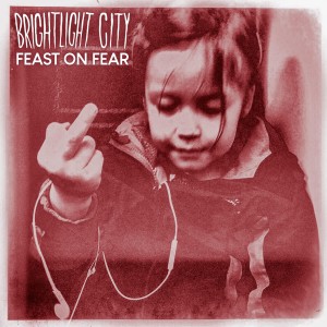收聽Brightlight City的Feast on Fear歌詞歌曲
