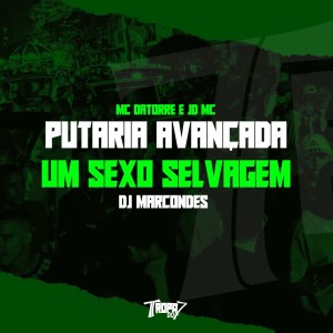 Album Putaria avançada - Um sexo selvagem (Explicit) from Mc Datorre