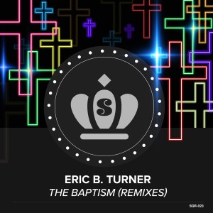 Eric B Turner的專輯The Baptism (Remixes)