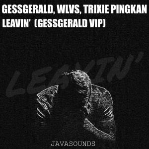 Listen to Leavin'(feat. Trixie Pingkan) (VIP) song with lyrics from Gess Gerald