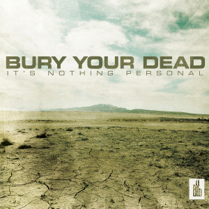 อัลบัม It's Nothing Personal (Explicit) ศิลปิน Bury Your Dead