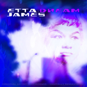 ดาวน์โหลดและฟังเพลง Dream พร้อมเนื้อเพลงจาก Etta James