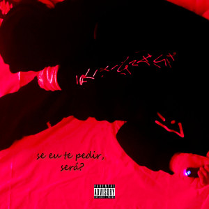 Listen to se eu te pedir, sera? (Explicit) song with lyrics from Sidoka