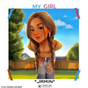 Listen to My Girl (Explicit) song with lyrics from Jamin