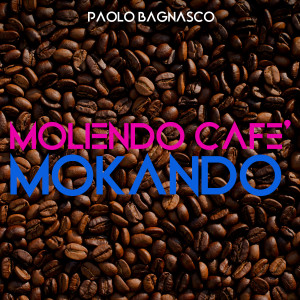 อัลบัม Moliendo cafè / Mokando (Remix) ศิลปิน Paolo Bagnasco