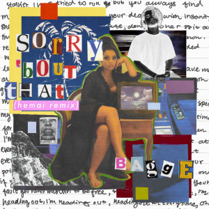Listen to Sorry 'Bout That (Remix) (Hemai Remix) song with lyrics from Bagge