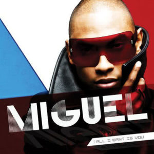 Miguel的專輯All I Want Is You