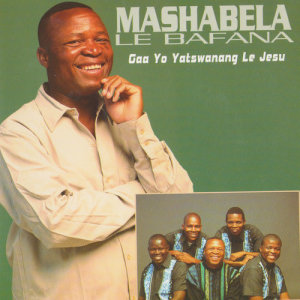 Album Gaa Yo Yatswanang Le Jesu oleh Mashabela Le Bafana