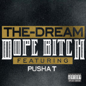 อัลบัม Dope Bitch (feat. Pusha T) - Single ศิลปิน The-Dream